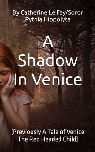 A Shadow In Venice (Previously A Tale of Venice The Red Headed Child)