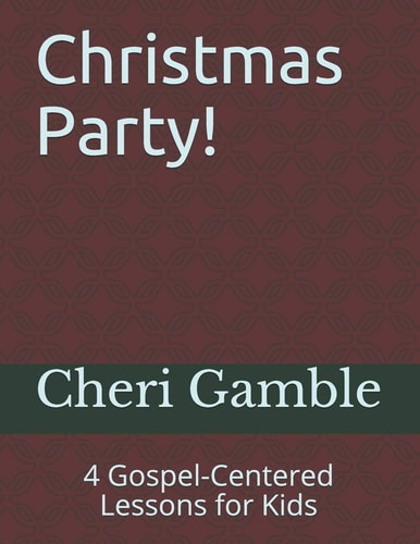 Christmas Party! 4 Gospel-Centered Lessons for Kids