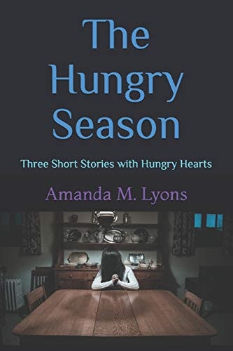 The Hungry Season Three Short Stories with Hungry Hearts