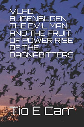 Vlad Bugenbugen the Evil Man and the Fruit of Power Rise of the Dagnabitters
