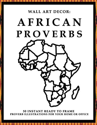 Wall Art Decor African Proverbs: 50 Instant Ready to Frame Black & White African Proverbs Illustration Art Prints for Your Home & Office Decor - [Kente Cloth Cover]