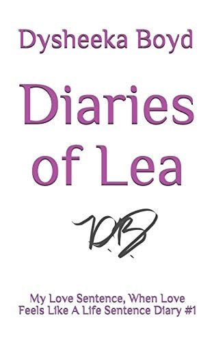 Diaries of Lea My Love Sentence, When Love Feels Like a Life Sentence Diary #1
