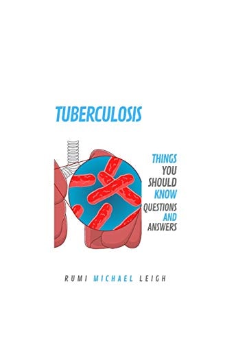 Tuberculosis Things You Should Know (Questions and Answers)