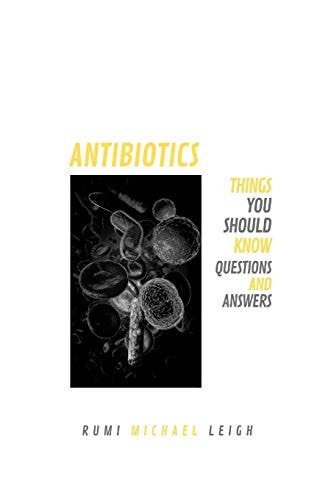 Antibiotics Things You Should Know (Questions and Answers)
