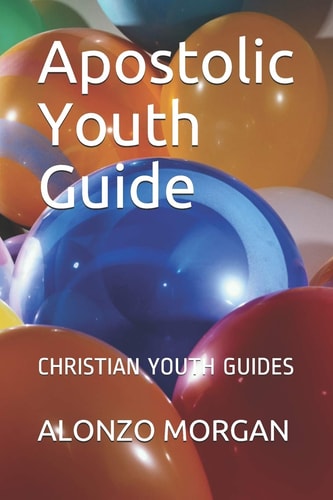 Apostolic Youth Guide Christian Youth Guides
