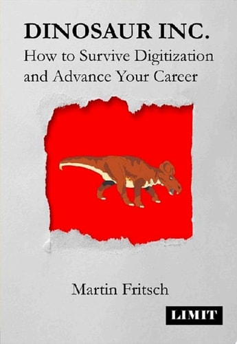 Dinosaur Inc.: How to Survive Digitization and Advance your Career