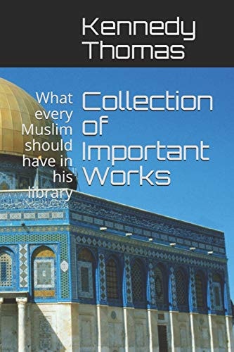 Collection of Important Works Vol I What Every Muslim Should Have in His Library