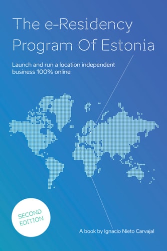 The E-Residency Program Of Estonia Launch and Run a Location Independent Business 100% Online