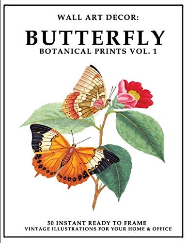 Wall Art Decor Butterfly Botanical Prints Vol. 1: 50 Instant Ready to Frame Butterfly Botanical Illustration Art Prints for Your Home & Office Decor
