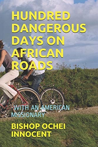 Hundred Dangerous Days on African Roads -With an American Missionary