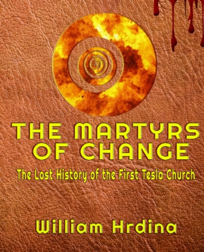 The Martyrs of CHANGE The Lost History of the First Tesla Church