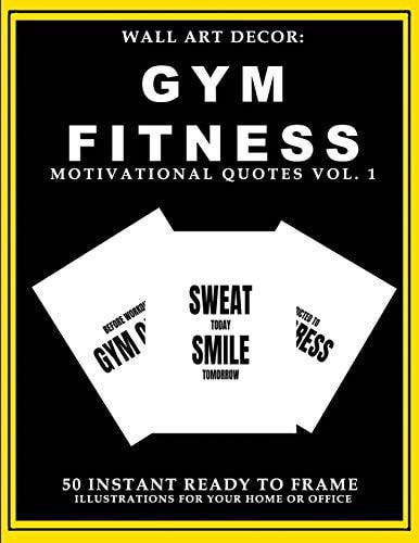 Wall Art Decor Gym Fitness Motivational Quotes Vol. 1: 50 Instant Ready to Frame Black & White Text Illustration Art Prints for Your Home & Office Decor