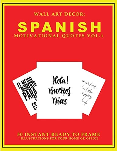 Wall Art Decor Spanish Motivational Quotes Vol. 1: 50 Instant Ready to Frame Black & White Text Illustration Art Prints in Spanish for Your Home & Office Decor