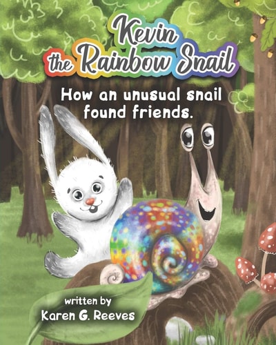 Kevin the Rainbow Snail How an Unusual Snail Found Friends (book 1)