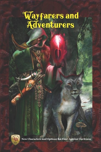 Wayfarers and Adventurers New Characters and Options for Four Against Darkness