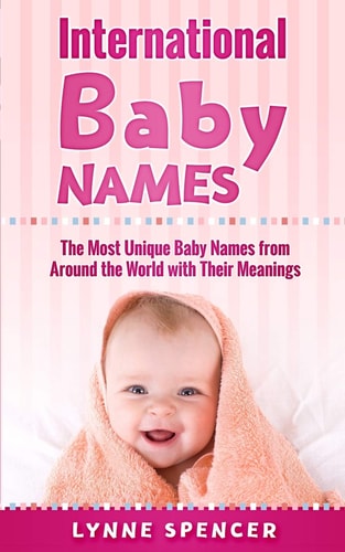International Baby Names The Most Unique Baby Names from Around the World with Their Meanings