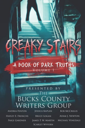 Creaky Stairs: a Book of Dark Truths Volume 1