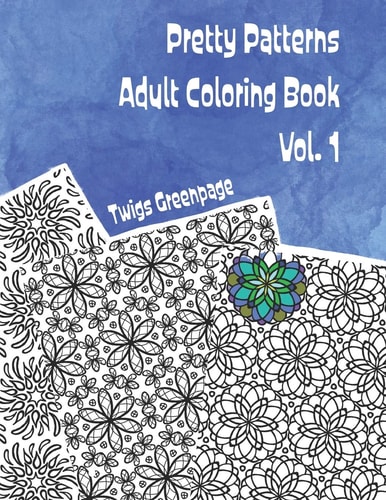 Pretty Patterns Adult Coloring Book Vol. 1 26 Images of Stress Relieving Patterns to Color