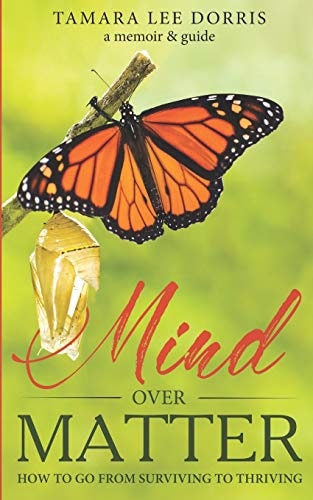 Mind Over Matter How To Go From Surviving to Thriving