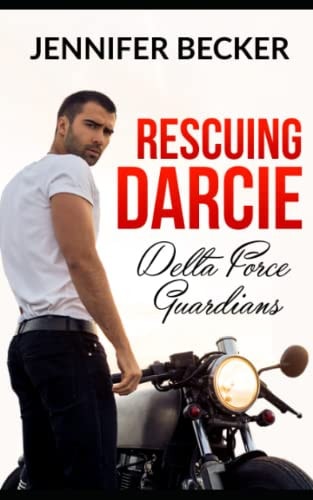 Rescuing Darcie Delta Force Guardians