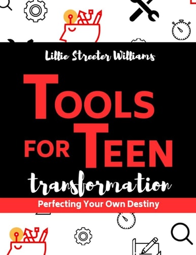 Tools For Teen Transformation Perfecting Your Own Destiny