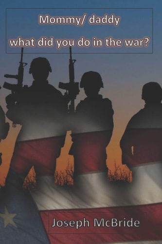 Mommy / Daddy What Did You Do in the War