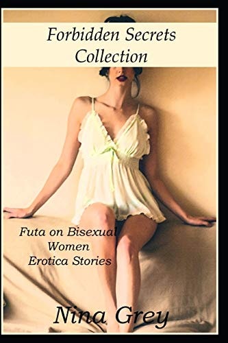 Forbidden Secrets Collection Futa on Bisexual Women Erotica Short Stories
