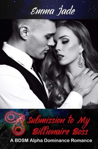 Submission to My Billionaire Boss A BDSM Alpha Dominance Romance