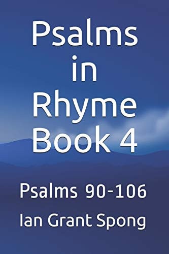 Psalms in Rhyme Book 4 Psalms 90-106