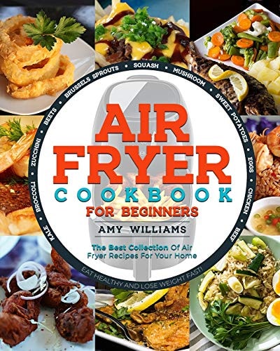 Air Fryer Cookbook The Best Collection of Air Fryer Recipes For Your Home