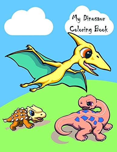 My Dinosaur Coloring Book Cute Dinosaur Themed Coloring Book for Kids.