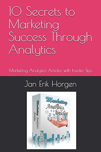 10 Secrets to Marketing Success Through Analytics Marketing Analytics Articles with Insider Tips