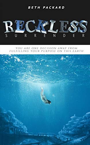 Reckless Surrender You Are One Decision Away from Fulfilling Your Purpose on This Earth