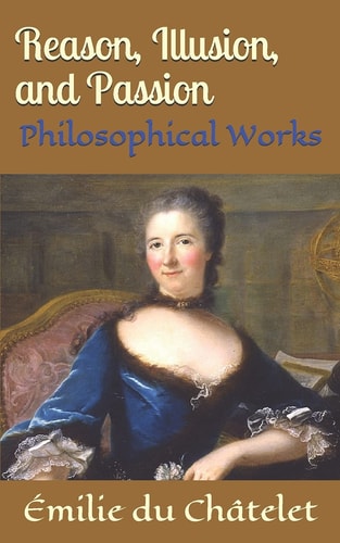 Reason, Illusion, and Passion Philosophical Works