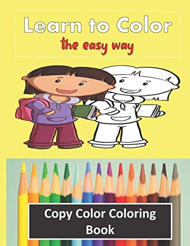 Color Copy Coloring Book - Learn to Color - the Easy Way Perfect Gift for Kids 3-5 Yr Old to Learn Colors and Practice Coloring
