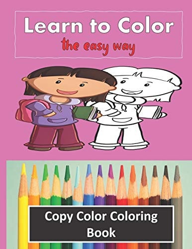 Color Copy Coloring Book - Learn to Color - the Easy Way Perfect Gift for Kids 3-5 Yr Old to Learn Colors and Practice Coloring