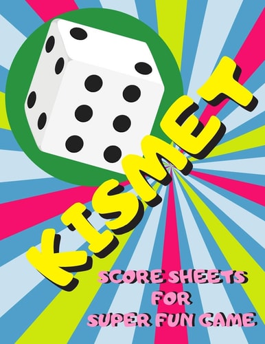 Kismet Score Sheets For Super Fun Game Kismet Scoring Game Record Keeper Book, Kismet Score Pad, 120 Pages, Large Print Perfect For Whole Family