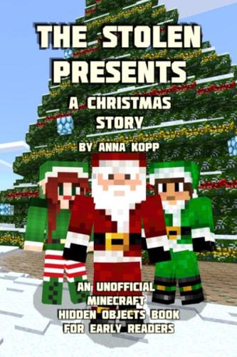 The Stolen Presents: a Christmas Story An Unofficial Minecraft Hidden Objects Book for Early Readers