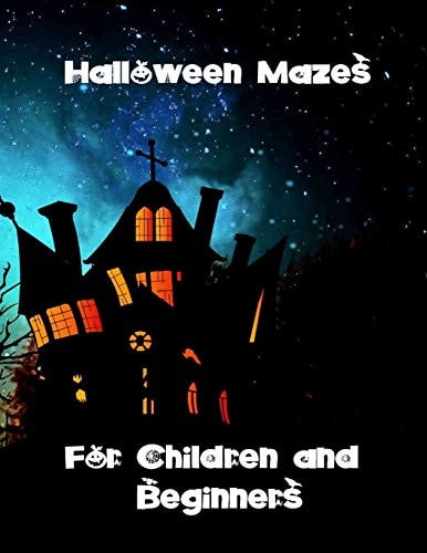 Halloween Mazes for Children and Beginners Easy and Average Difficulty Puzzles For Adults Or Children. Brain Games to Keep Minds Active and Develop Problem Solving Skills