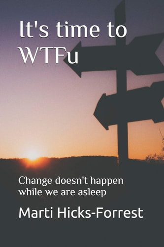 It's Time to WTFu Change Doesn't Happen While We Are Asleep