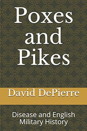 Poxes and Pikes Disease and English Military History