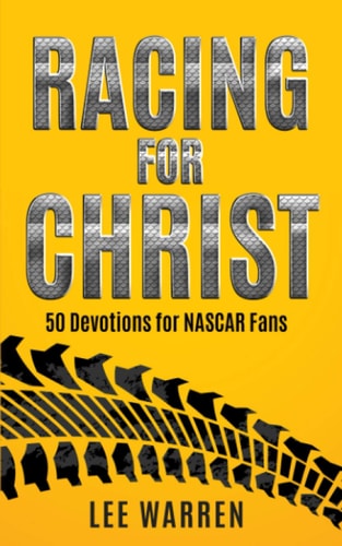 Racing for Christ 50 Devotions for NASCAR Fans