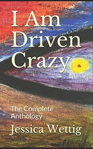 I Am Driven Crazy The Complete Anthology