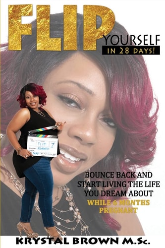 Flip Yourself In 28 Days! Bounce Back And Start Living The Life You Dream About