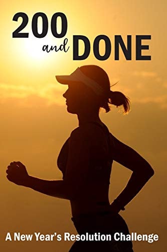 200 and Done A New Year's Resolution Challenge