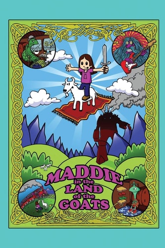 Maddie in the Land of the Goats About a Little Girl and Her Best Friend