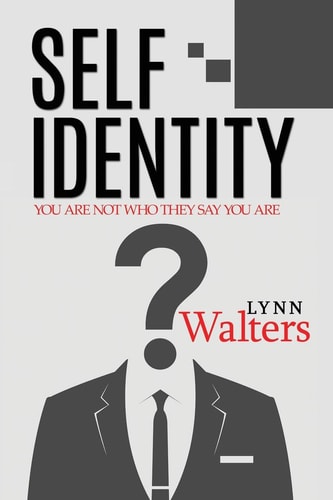 Self Identity You Are Not Who They Say You Are