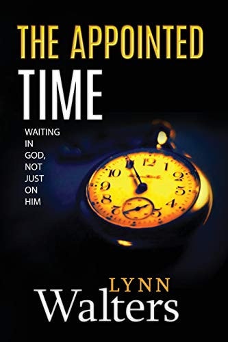 The Appointed Time Waiting in God, Not Just on Him