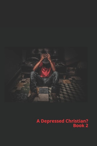 A Depressed Christian? Book 2
