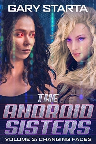 The Android Sisters Volume 2 Changing Faces